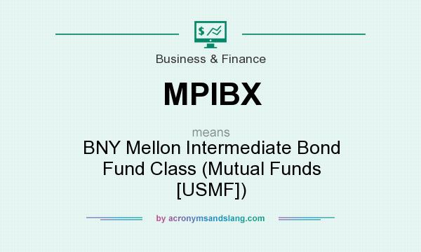 What does MPIBX mean? It stands for BNY Mellon Intermediate Bond Fund Class (Mutual Funds [USMF])