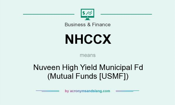 What does NHCCX mean? It stands for Nuveen High Yield Municipal Fd (Mutual Funds [USMF])