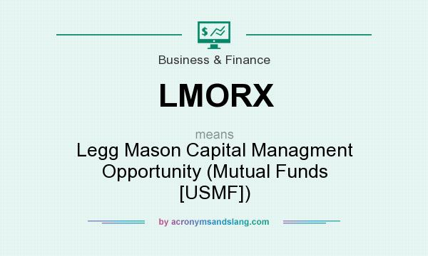 What does LMORX mean? It stands for Legg Mason Capital Managment Opportunity (Mutual Funds [USMF])