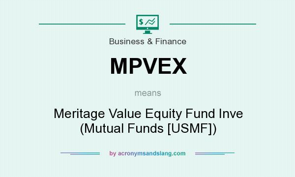 What does MPVEX mean? It stands for Meritage Value Equity Fund Inve (Mutual Funds [USMF])
