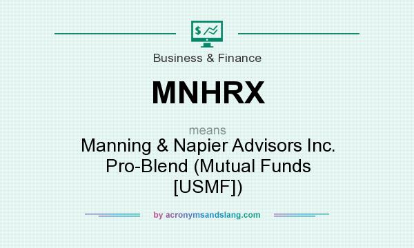 What does MNHRX mean? It stands for Manning & Napier Advisors Inc. Pro-Blend (Mutual Funds [USMF])