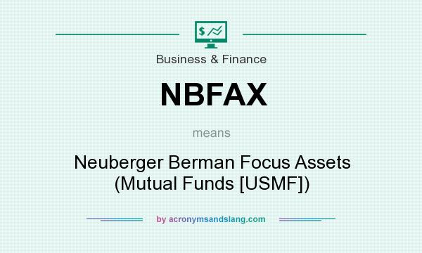 What does NBFAX mean? It stands for Neuberger Berman Focus Assets (Mutual Funds [USMF])