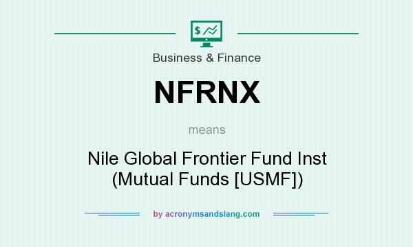 What does NFRNX mean? It stands for Nile Global Frontier Fund Inst (Mutual Funds [USMF])