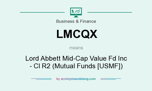 What does LMCQX mean? It stands for Lord Abbett Mid-Cap Value Fd Inc - Cl R2 (Mutual Funds [USMF])