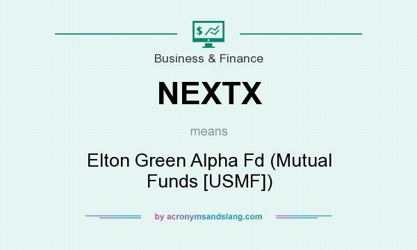 What does NEXTX mean? It stands for Elton Green Alpha Fd (Mutual Funds [USMF])