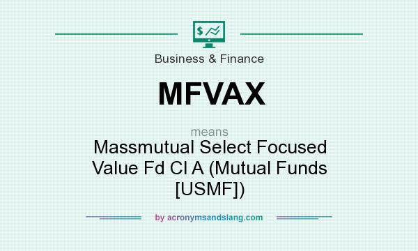 What does MFVAX mean? It stands for Massmutual Select Focused Value Fd Cl A (Mutual Funds [USMF])