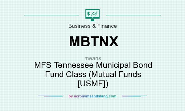 What does MBTNX mean? It stands for MFS Tennessee Municipal Bond Fund Class (Mutual Funds [USMF])