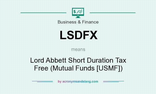 What does LSDFX mean? It stands for Lord Abbett Short Duration Tax Free (Mutual Funds [USMF])