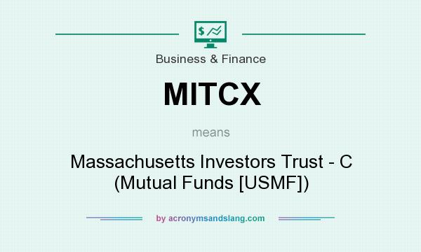 What does MITCX mean? It stands for Massachusetts Investors Trust - C (Mutual Funds [USMF])