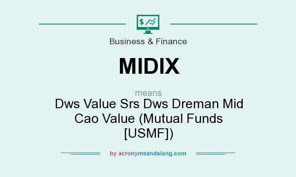 What does MIDIX mean? It stands for Dws Value Srs Dws Dreman Mid Cao Value (Mutual Funds [USMF])