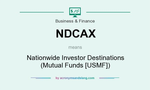 What does NDCAX mean? It stands for Nationwide Investor Destinations (Mutual Funds [USMF])