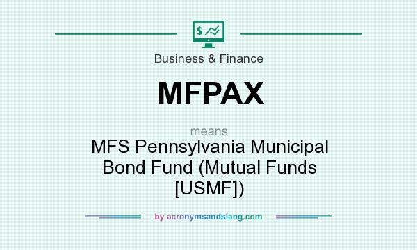 What does MFPAX mean? It stands for MFS Pennsylvania Municipal Bond Fund (Mutual Funds [USMF])
