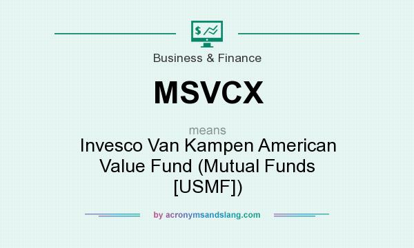 What does MSVCX mean? It stands for Invesco Van Kampen American Value Fund (Mutual Funds [USMF])