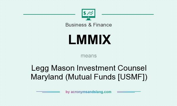 What does LMMIX mean? It stands for Legg Mason Investment Counsel Maryland (Mutual Funds [USMF])