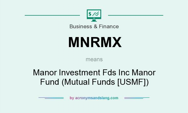 What does MNRMX mean? It stands for Manor Investment Fds Inc Manor Fund (Mutual Funds [USMF])