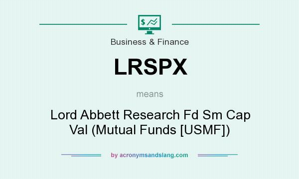 What does LRSPX mean? It stands for Lord Abbett Research Fd Sm Cap Val (Mutual Funds [USMF])