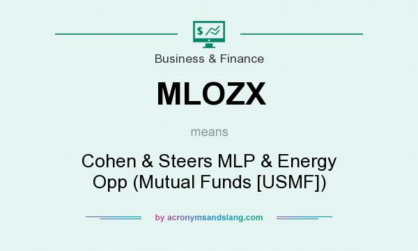 What does MLOZX mean? It stands for Cohen & Steers MLP & Energy Opp (Mutual Funds [USMF])