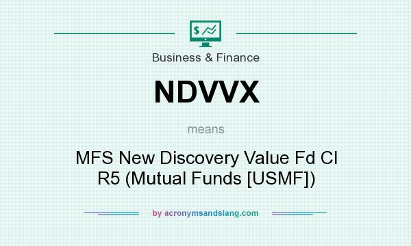 What does NDVVX mean? It stands for MFS New Discovery Value Fd Cl R5 (Mutual Funds [USMF])