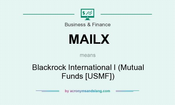 What does MAILX mean? It stands for Blackrock International I (Mutual Funds [USMF])