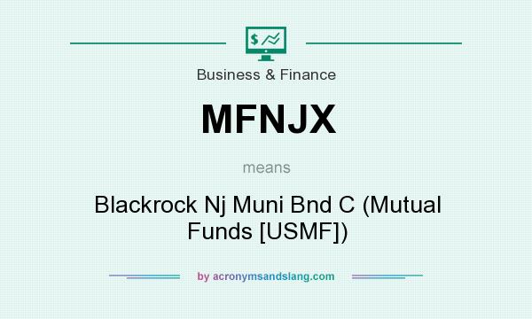 What does MFNJX mean? It stands for Blackrock Nj Muni Bnd C (Mutual Funds [USMF])