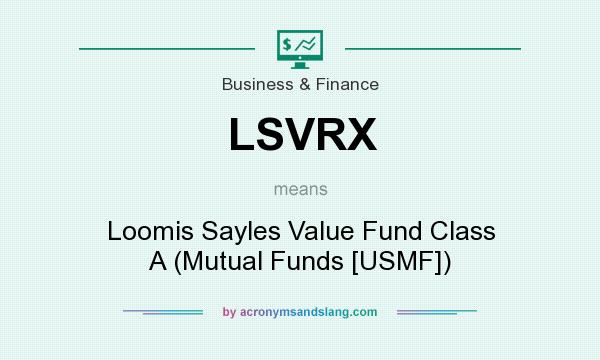 What does LSVRX mean? It stands for Loomis Sayles Value Fund Class A (Mutual Funds [USMF])