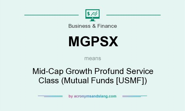 What does MGPSX mean? It stands for Mid-Cap Growth Profund Service Class (Mutual Funds [USMF])