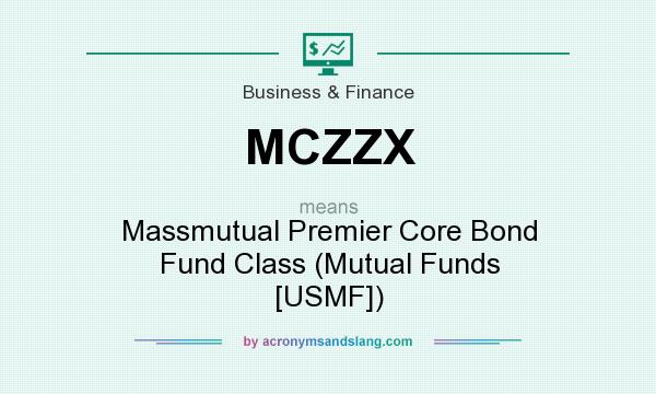 What does MCZZX mean? It stands for Massmutual Premier Core Bond Fund Class (Mutual Funds [USMF])