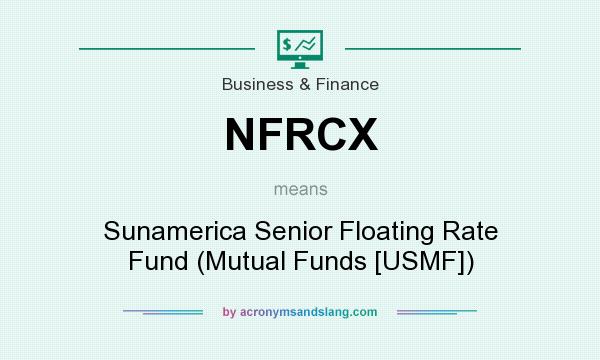 What does NFRCX mean? It stands for Sunamerica Senior Floating Rate Fund (Mutual Funds [USMF])