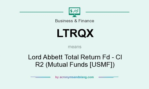 What does LTRQX mean? It stands for Lord Abbett Total Return Fd - Cl R2 (Mutual Funds [USMF])