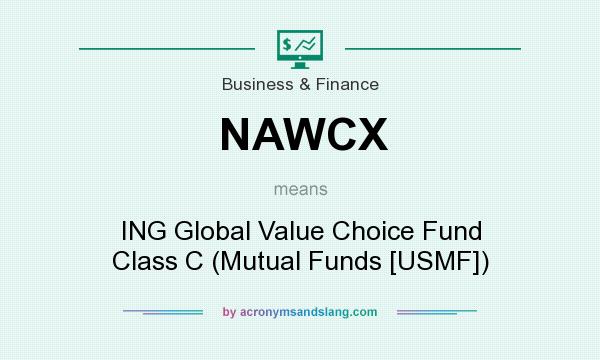 What does NAWCX mean? It stands for ING Global Value Choice Fund Class C (Mutual Funds [USMF])