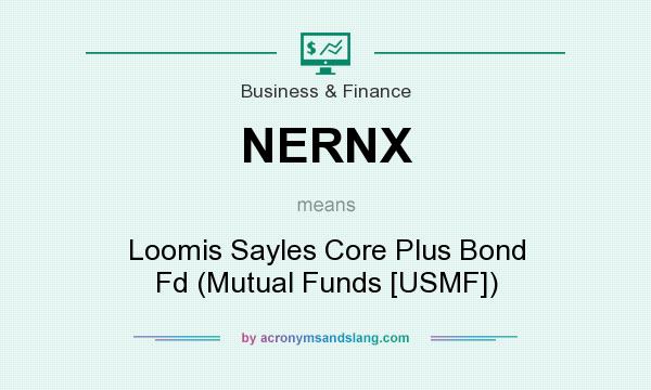What does NERNX mean? It stands for Loomis Sayles Core Plus Bond Fd (Mutual Funds [USMF])