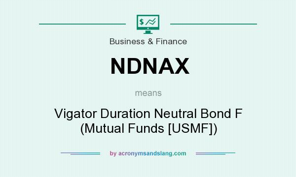 What does NDNAX mean? It stands for Vigator Duration Neutral Bond F (Mutual Funds [USMF])