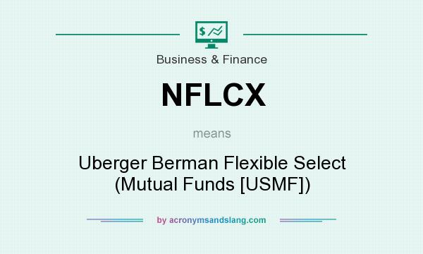 What does NFLCX mean? It stands for Uberger Berman Flexible Select (Mutual Funds [USMF])