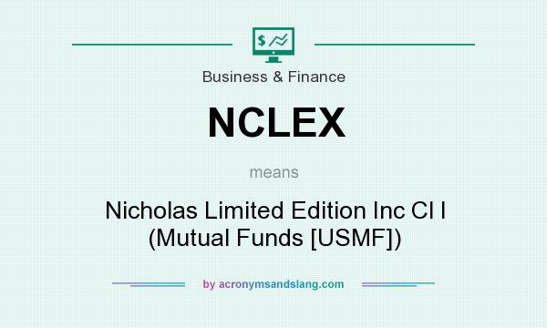 What does NCLEX mean? It stands for Nicholas Limited Edition Inc Cl I (Mutual Funds [USMF])