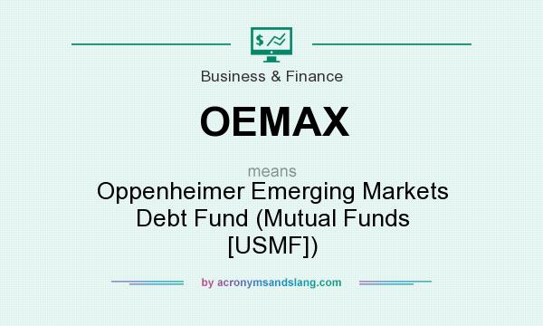 What does OEMAX mean? It stands for Oppenheimer Emerging Markets Debt Fund (Mutual Funds [USMF])