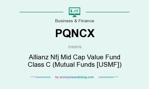 What does PQNCX mean? It stands for Allianz Nfj Mid Cap Value Fund Class C (Mutual Funds [USMF])