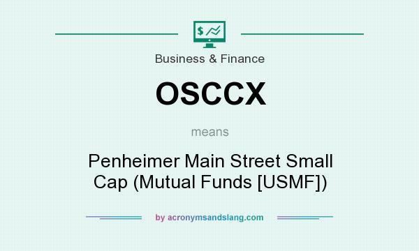What does OSCCX mean? It stands for Penheimer Main Street Small Cap (Mutual Funds [USMF])