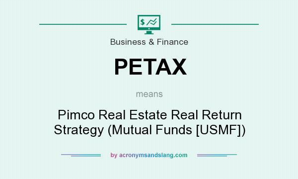 What does PETAX mean? It stands for Pimco Real Estate Real Return Strategy (Mutual Funds [USMF])