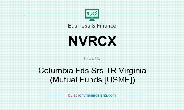 What does NVRCX mean? It stands for Columbia Fds Srs TR Virginia (Mutual Funds [USMF])