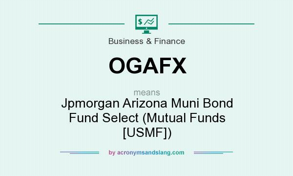 What does OGAFX mean? It stands for Jpmorgan Arizona Muni Bond Fund Select (Mutual Funds [USMF])