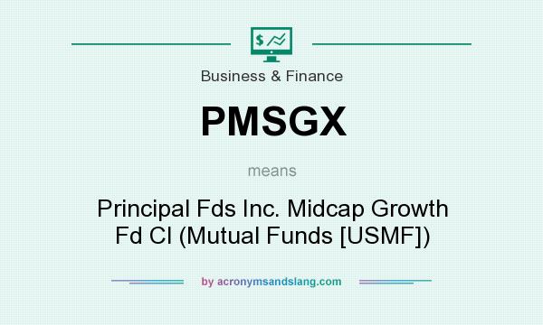 What does PMSGX mean? It stands for Principal Fds Inc. Midcap Growth Fd Cl (Mutual Funds [USMF])