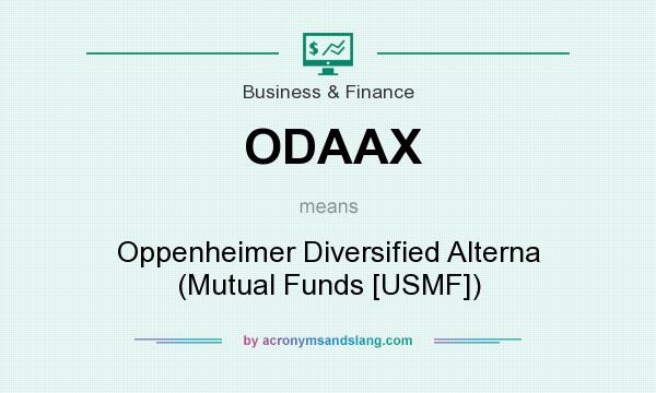 What does ODAAX mean? It stands for Oppenheimer Diversified Alterna (Mutual Funds [USMF])
