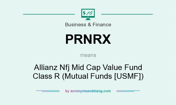 What does PRNRX mean? It stands for Allianz Nfj Mid Cap Value Fund Class R (Mutual Funds [USMF])