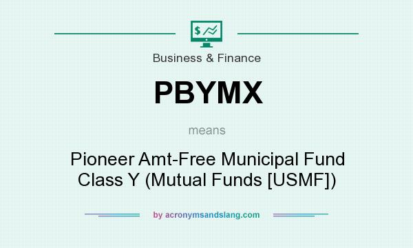 What does PBYMX mean? It stands for Pioneer Amt-Free Municipal Fund Class Y (Mutual Funds [USMF])
