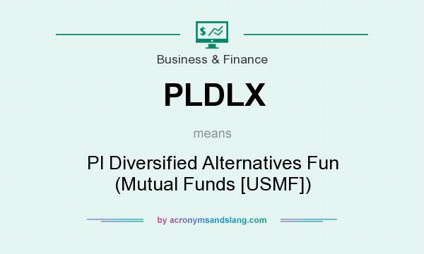 What does PLDLX mean? It stands for Pl Diversified Alternatives Fun (Mutual Funds [USMF])