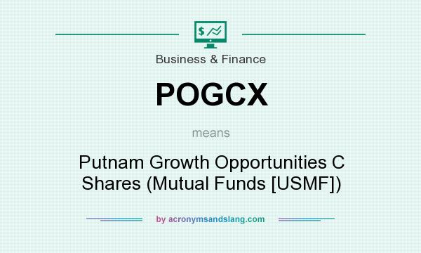 What does POGCX mean? It stands for Putnam Growth Opportunities C Shares (Mutual Funds [USMF])