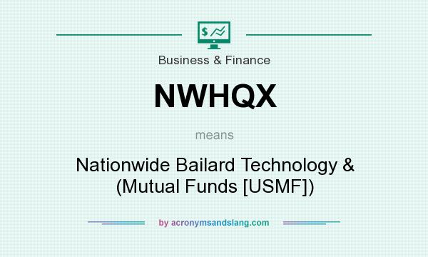 What does NWHQX mean? It stands for Nationwide Bailard Technology & (Mutual Funds [USMF])