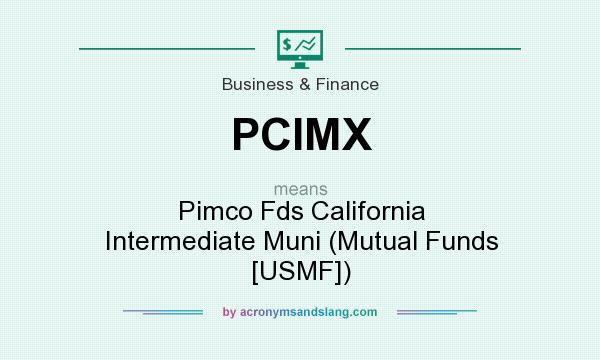 What does PCIMX mean? It stands for Pimco Fds California Intermediate Muni (Mutual Funds [USMF])