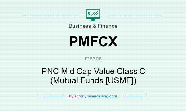 What does PMFCX mean? It stands for PNC Mid Cap Value Class C (Mutual Funds [USMF])
