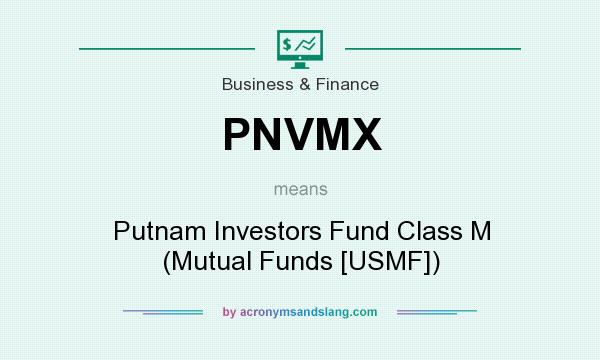 What does PNVMX mean? It stands for Putnam Investors Fund Class M (Mutual Funds [USMF])